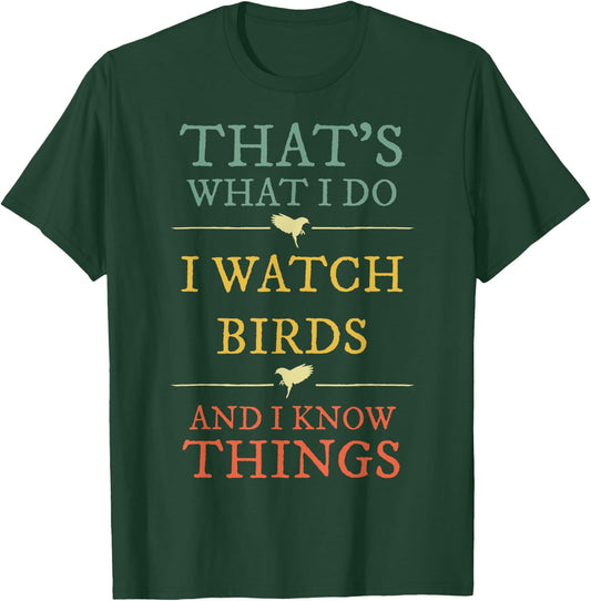 I Watch Birds I Know Things Shirt Birds Watching Lover Gift T-Shirt - T-Shirt | Forest