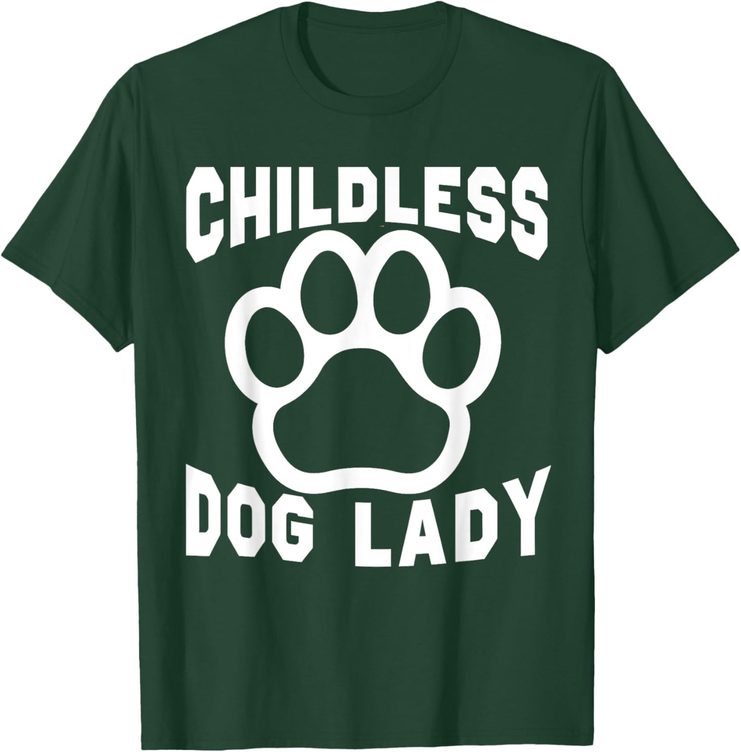 Childless Dog Lady Dog Paw Dogs Lover Dog Mom Women Funny T-Shirt - T-Shirt | Forest
