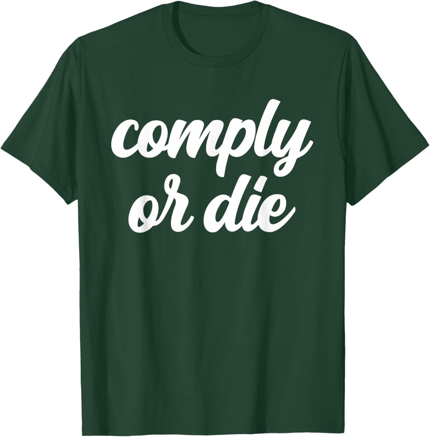 Comply Or Die Policing Activist Sarcastic Police Viral Meme T-Shirt - T-Shirt | Forest