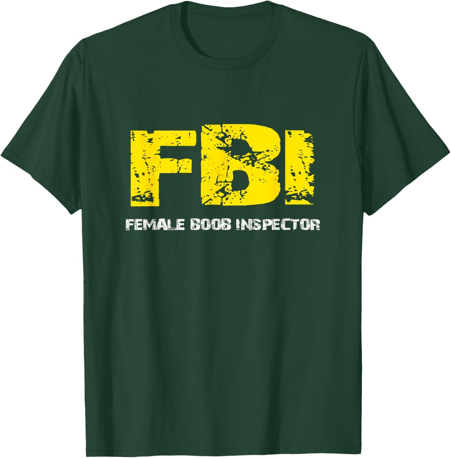 FBI Female BooB Inspector Gift dad joke T-Shirt - T-Shirt | Forest