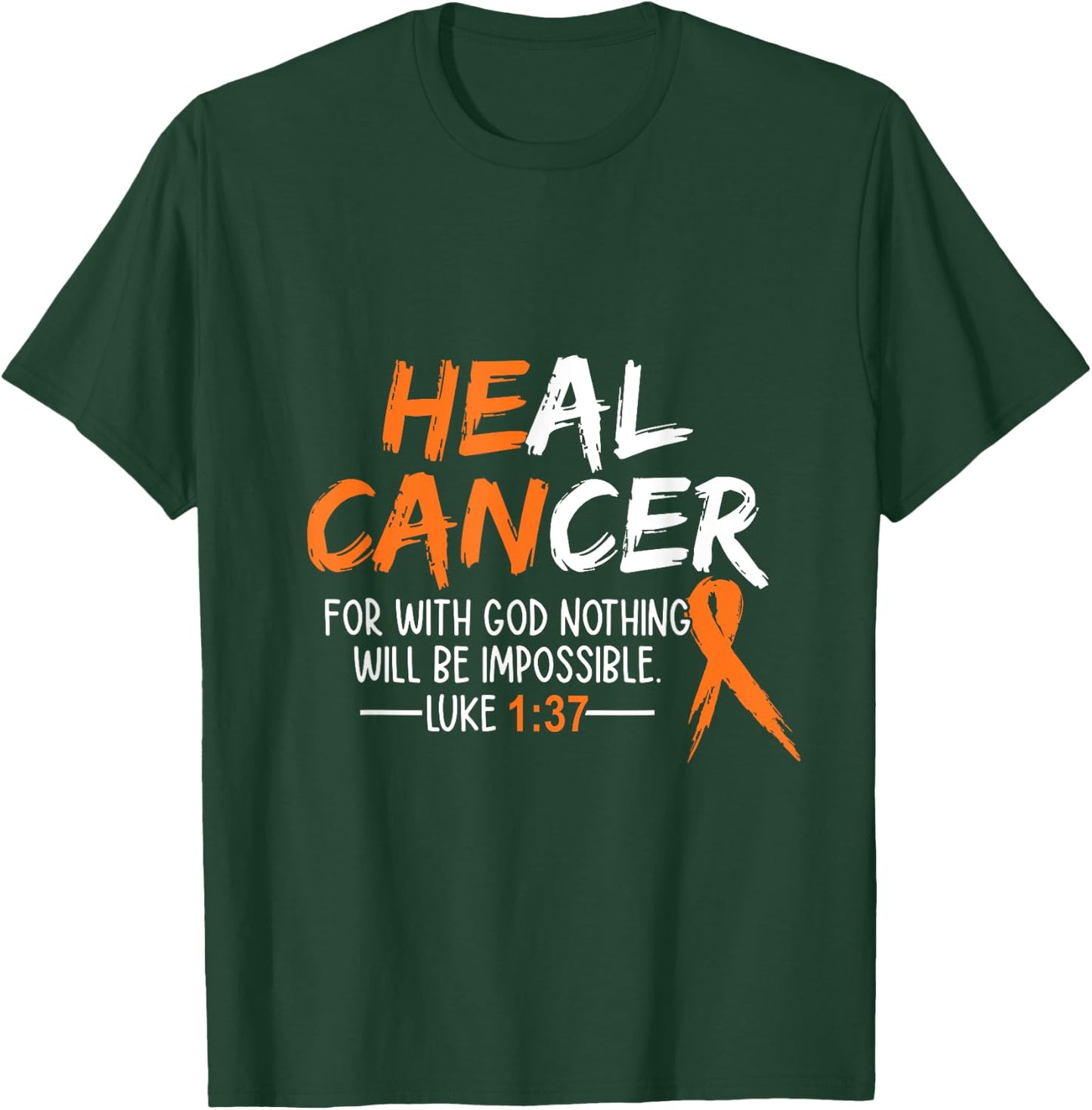 He Can Heal Cancer shirt Leukemia Cancer Awareness T-Shirt - T-Shirt | Forest