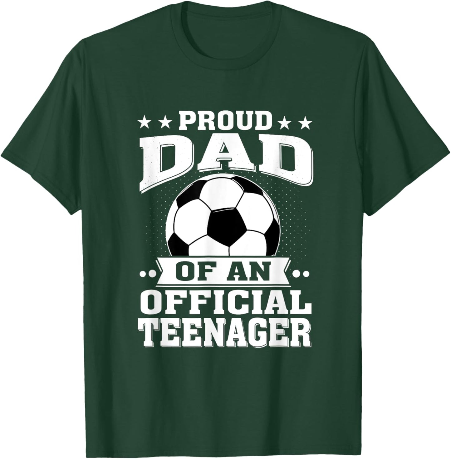 Proud Dad of an Official Teenager 13th Birthday Soccer T-Shirt - T-Shirt | Forest
