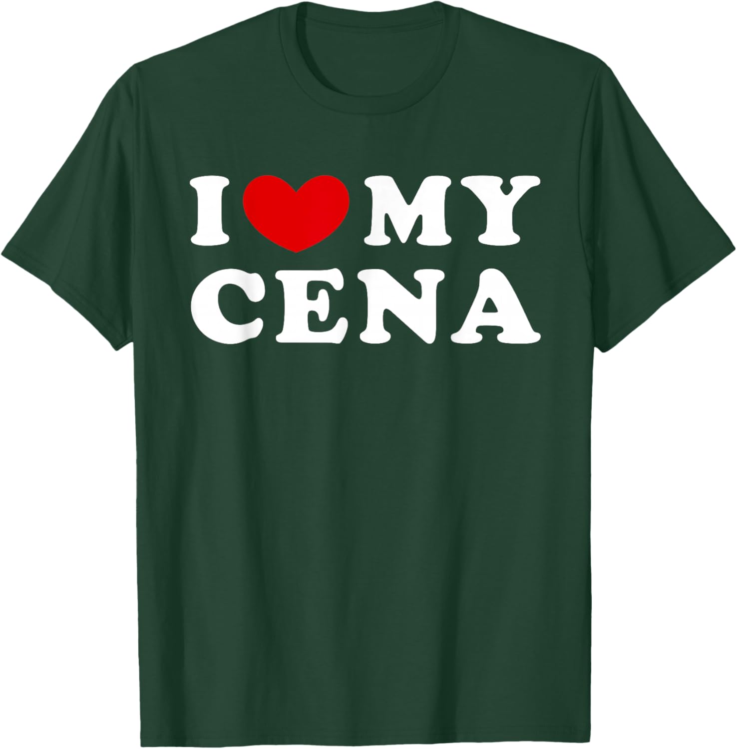 I Love My Cena, I Heart My Cena T-Shirt - T-Shirt | Forest
