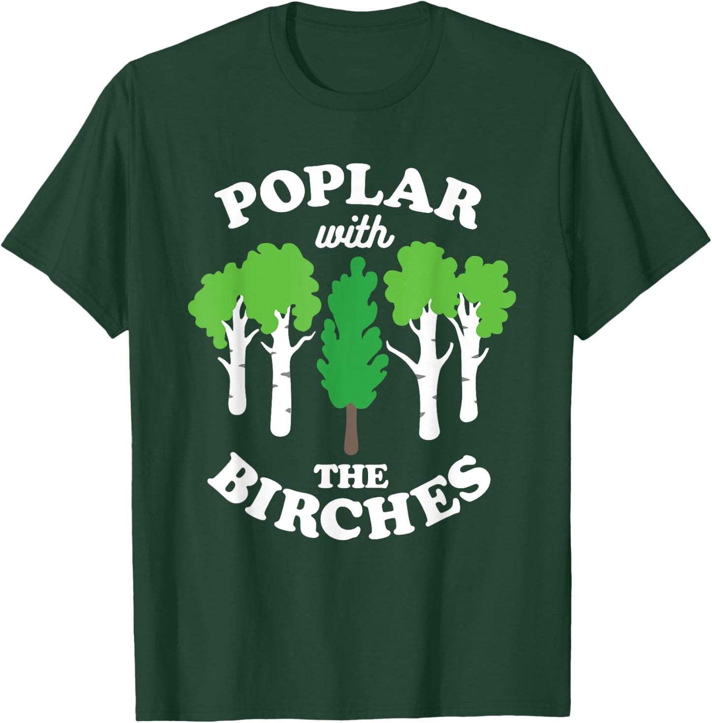 Poplar With The Birches Funny Arborist Tree Forest Joke Pun T-Shirt - T-Shirt | Forest