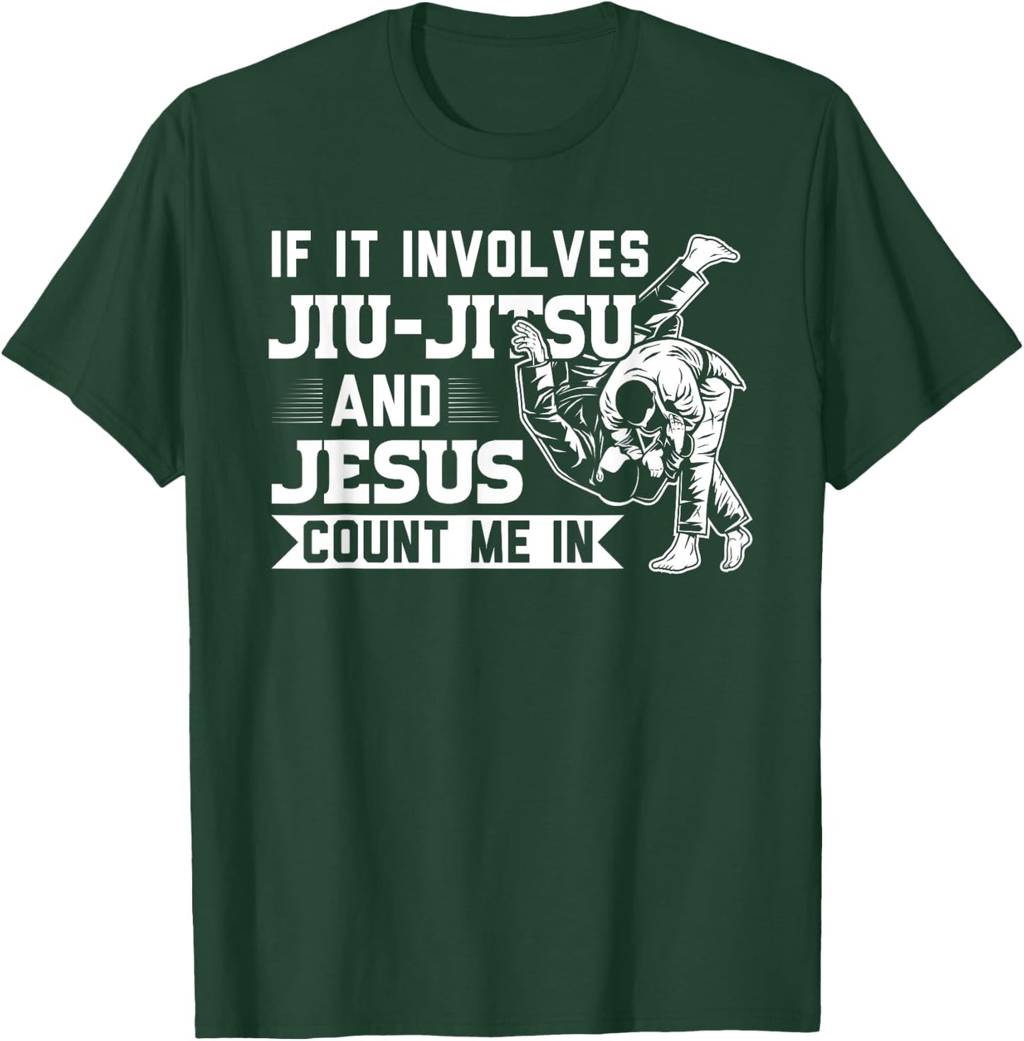 MMA & martial arts Sayings If it involves Jiu-Jitsu and Jesus Count me In BJJ Gift T-Shirt - T-Shirt | Forest