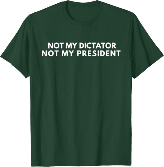 Not My Dictator Not My President Funny -Adults Black Small Classic Fit Short Sleeve T-Shirt - T-Shirt | Forest