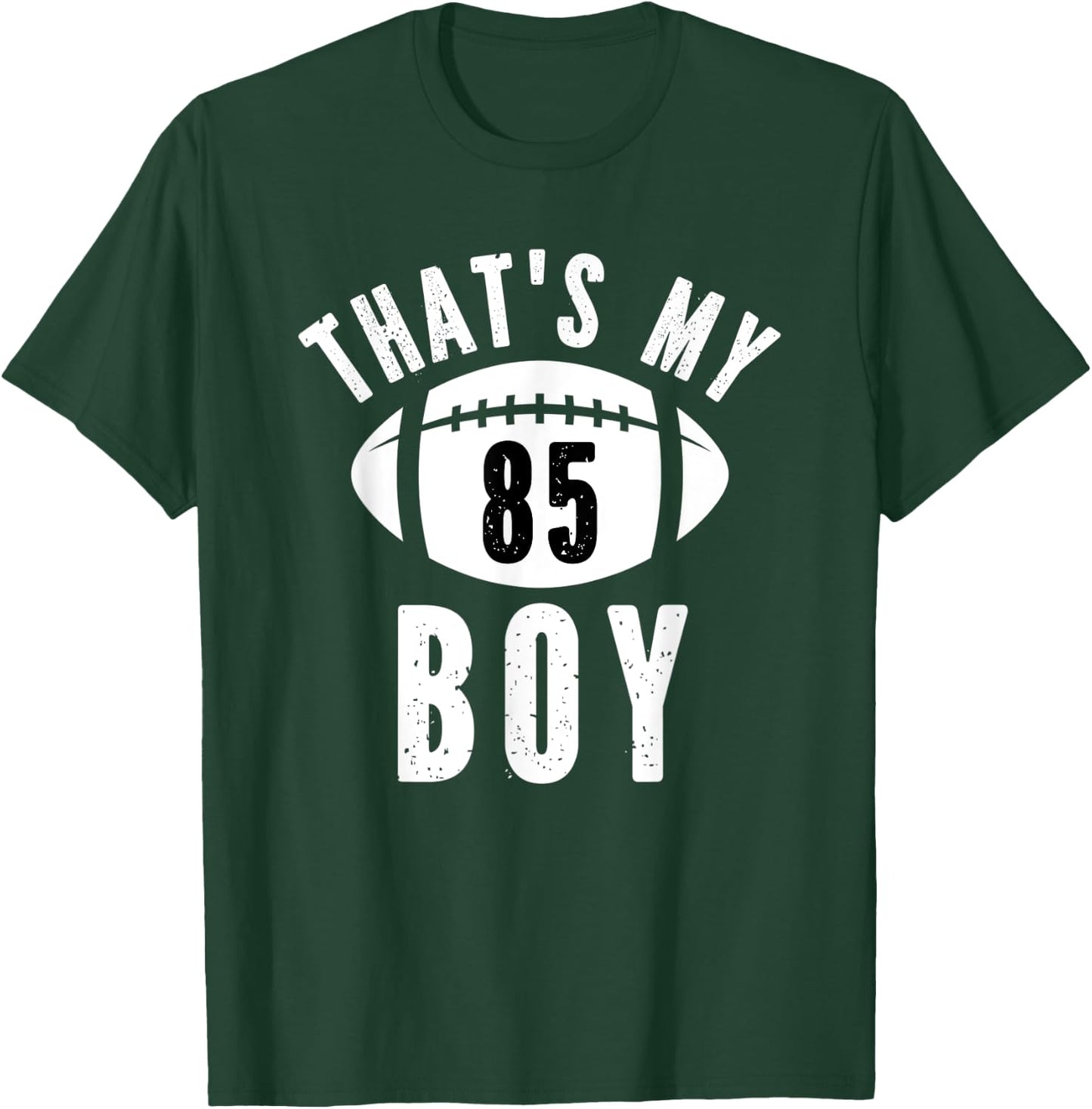 That's My Boy Football Jersey Number #85 Dad Mom Football T-Shirt - T-Shirt | Forest