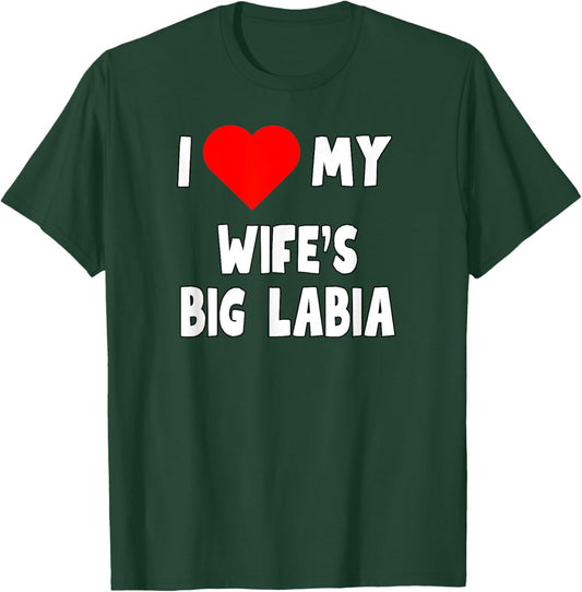 I love My Wife's Big Labia - husband gift T-Shirt - T-Shirt | Forest