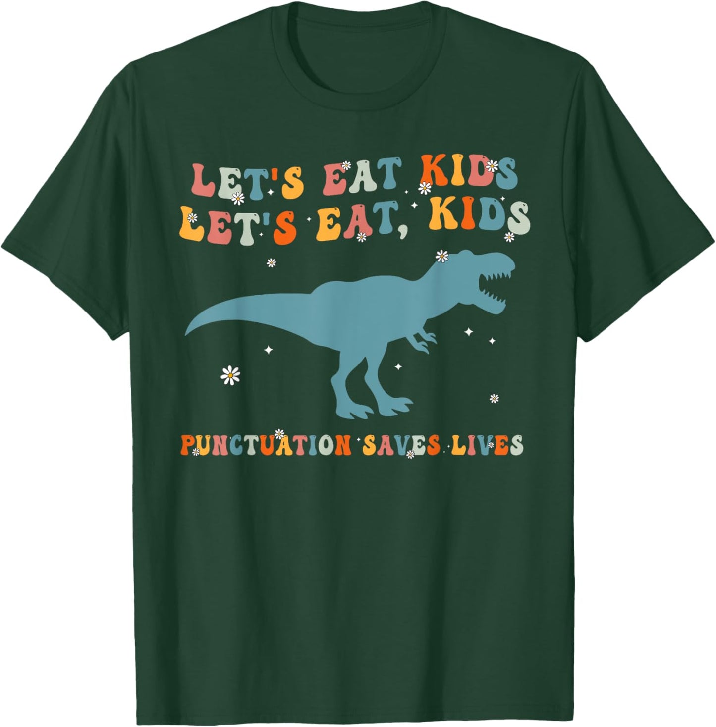 Lets Eat Kids Punctuation Saves Lives Grammar Back To School T-Shirt - T-Shirt | Forest