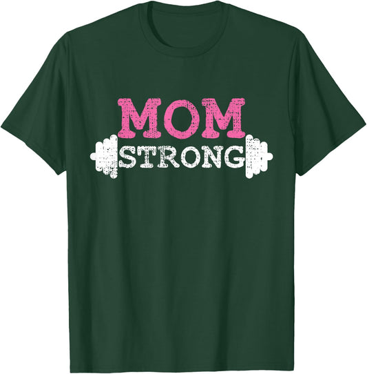 Mom Strong Mother Mama Fitness Bodybuilding Weightlifting T-Shirt - T-Shirt | Forest