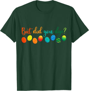 But Did You Die Funny Easter Egg Dye Sarcastic Workout T-Shirt - T-Shirt | Forest