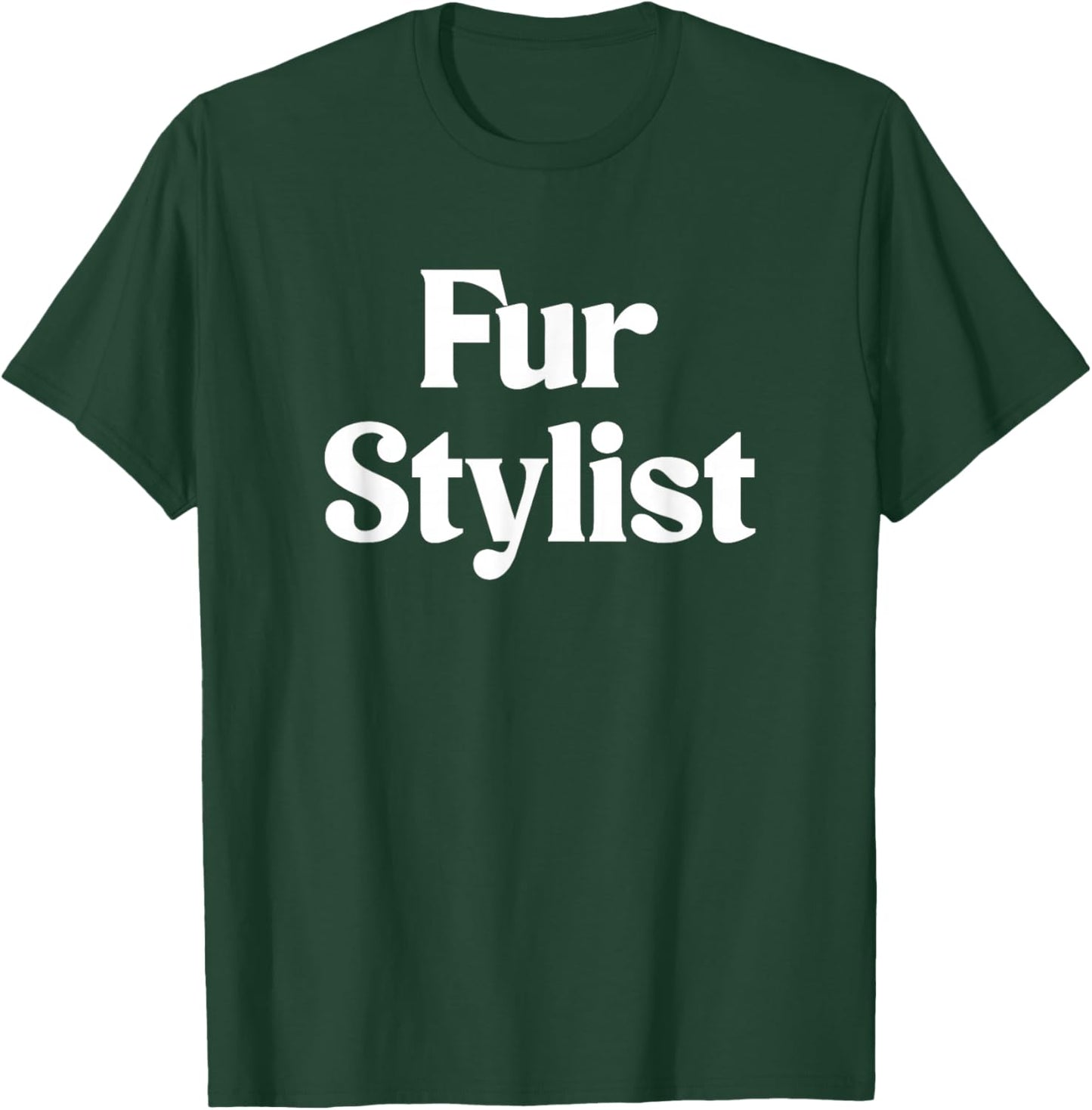 Fur Stylist Dog Groomer Funny Dog Grooming T-Shirt - T-Shirt | Forest