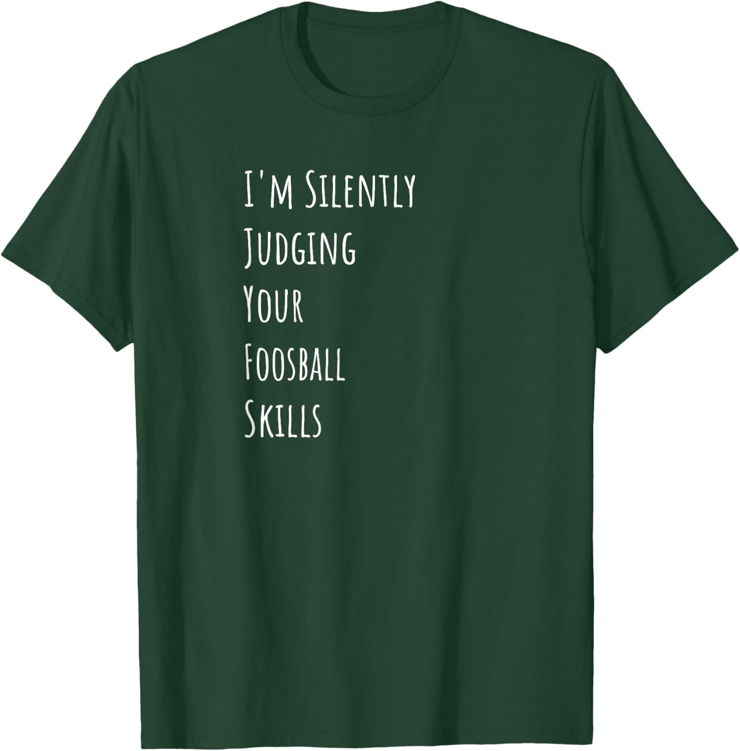 I'm Silently Judging Your Foosball Skills T-Shirt - T-Shirt | Forest