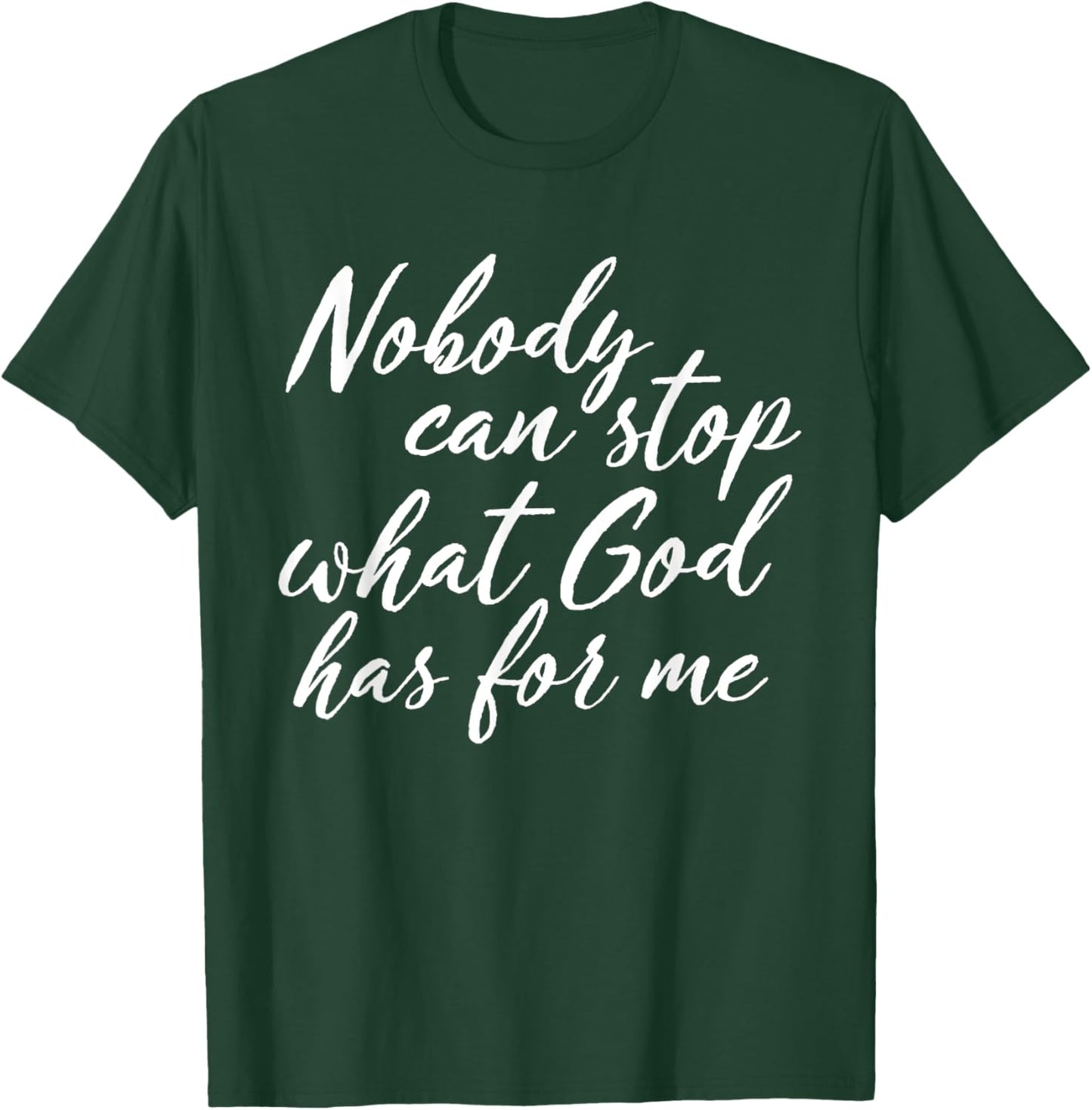 Nobody Can Stop What God Has For Me Quote T-Shirt - T-Shirt | Forest