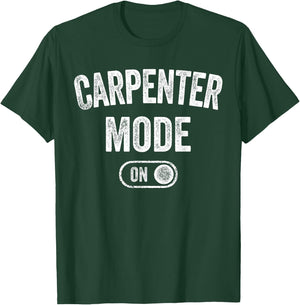 Carpenter Mode On Funny Wood Craftsman Gift Woodworking T-Shirt - T-Shirt | Forest