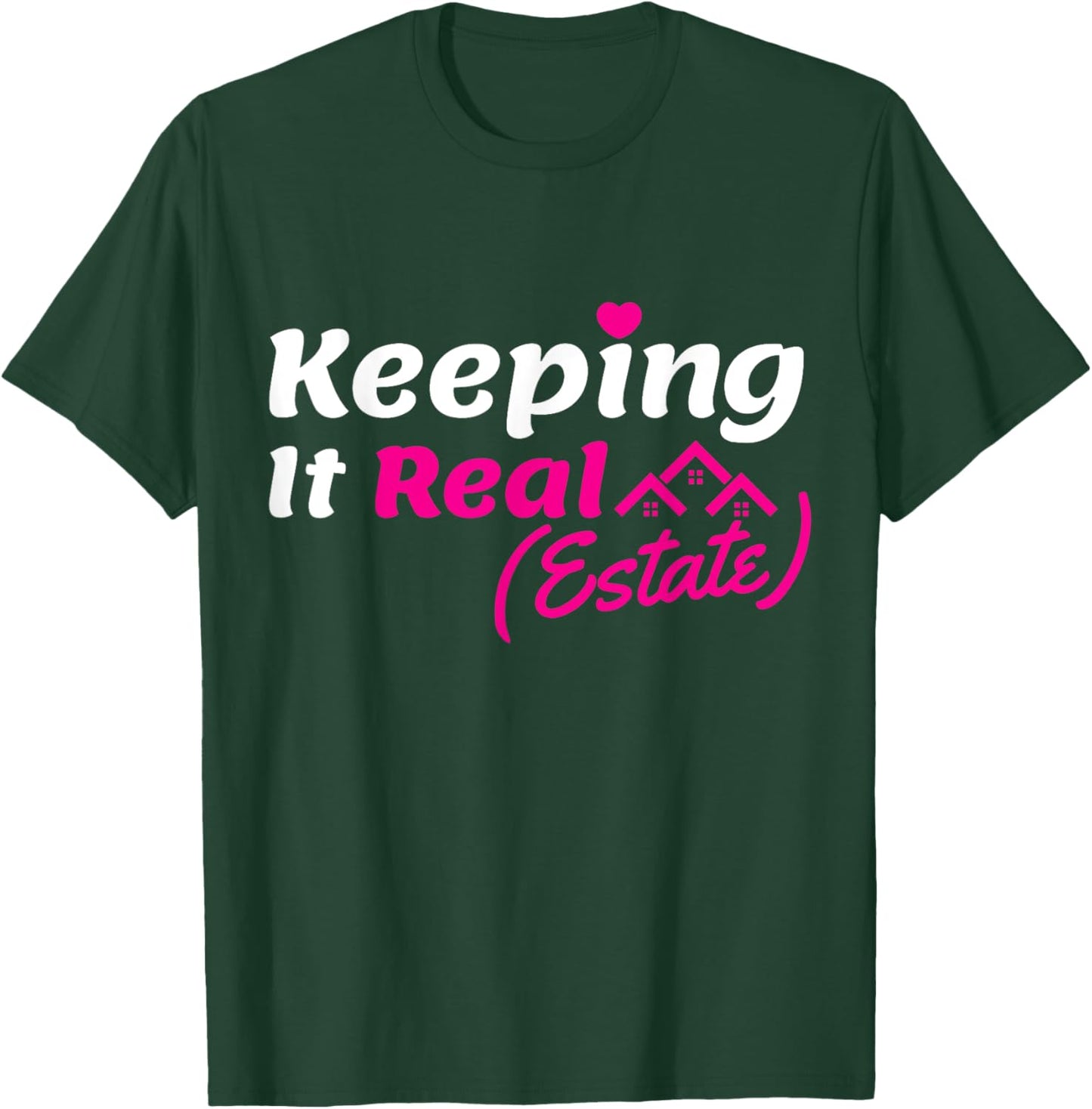 Keeping It Real ESTATE Real Estate Agent Realtor home dealer T-Shirt - T-Shirt | Forest