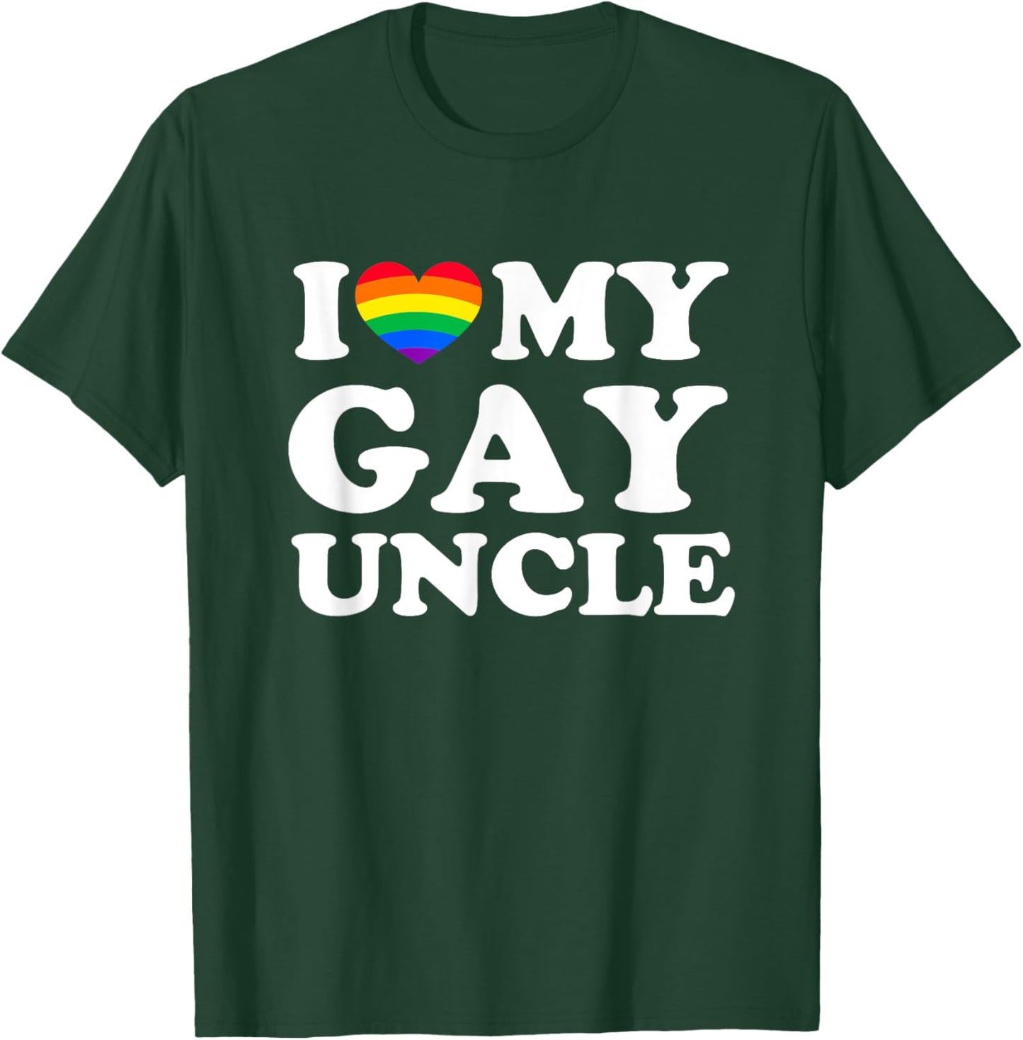 I Love My Gay Uncle T-Shirt - T-Shirt | Forest