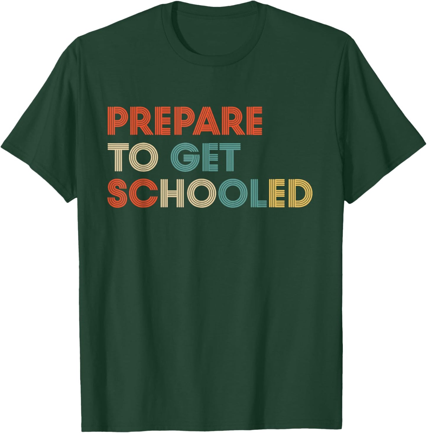 Prepare to Get Schooled - Funny Back to School Teacher T-Shirt - T-Shirt | Forest