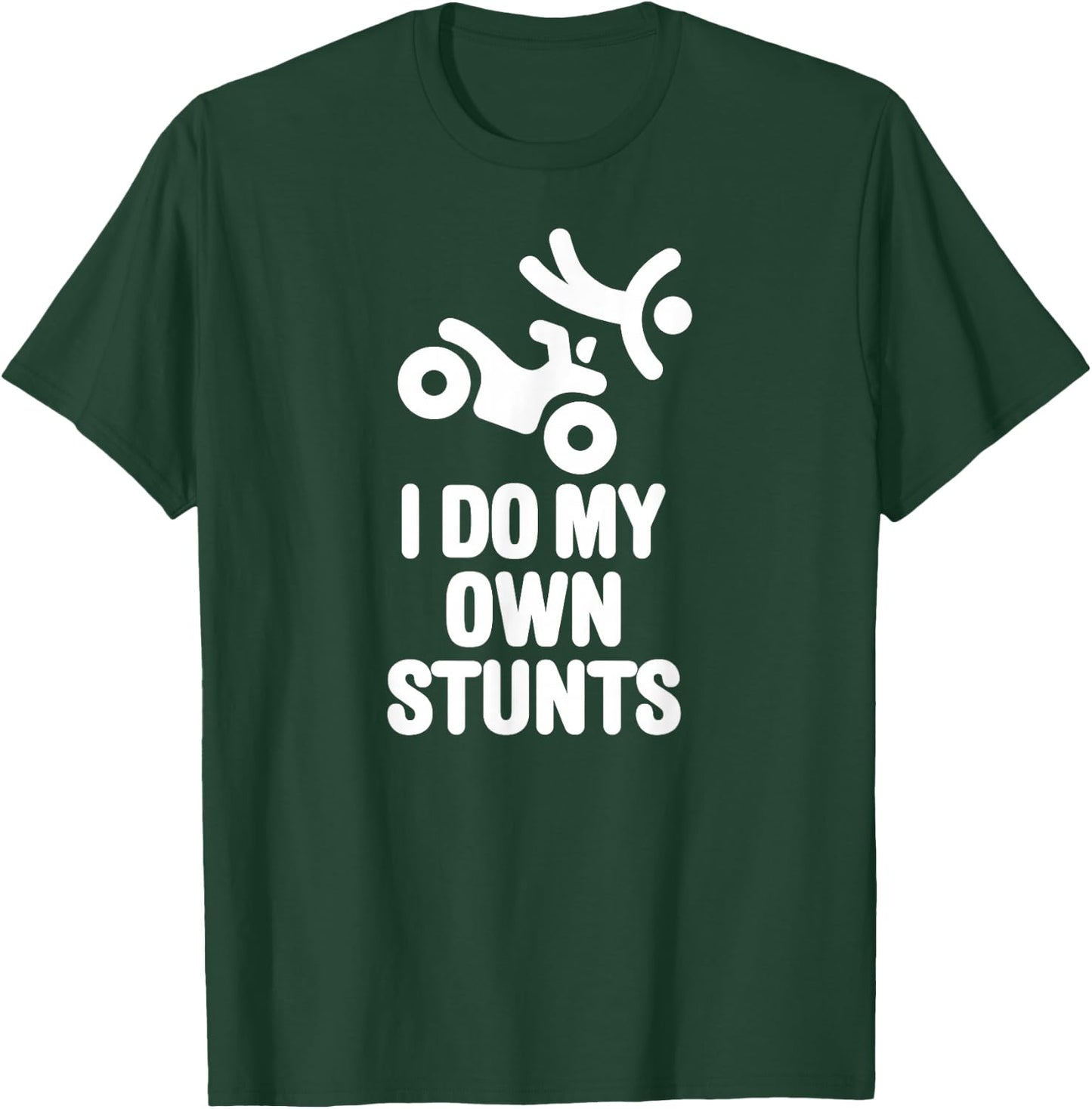 Funny I do my own stunts quad driver all-terrain vehicle ATV T-Shirt - T-Shirt | Forest