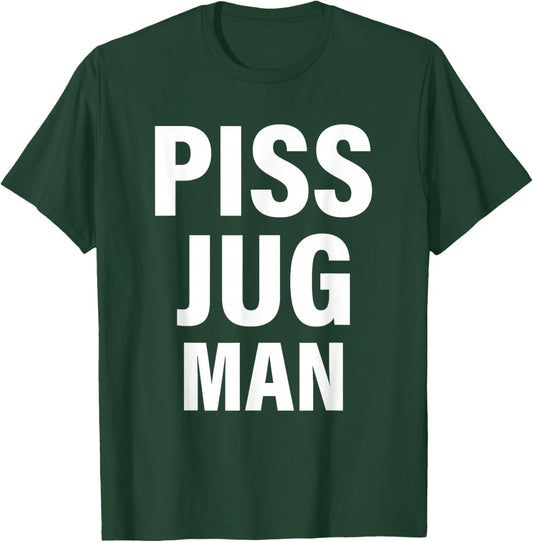 Funny Piss Jug Man Apparel T-Shirt - T-Shirt | Forest