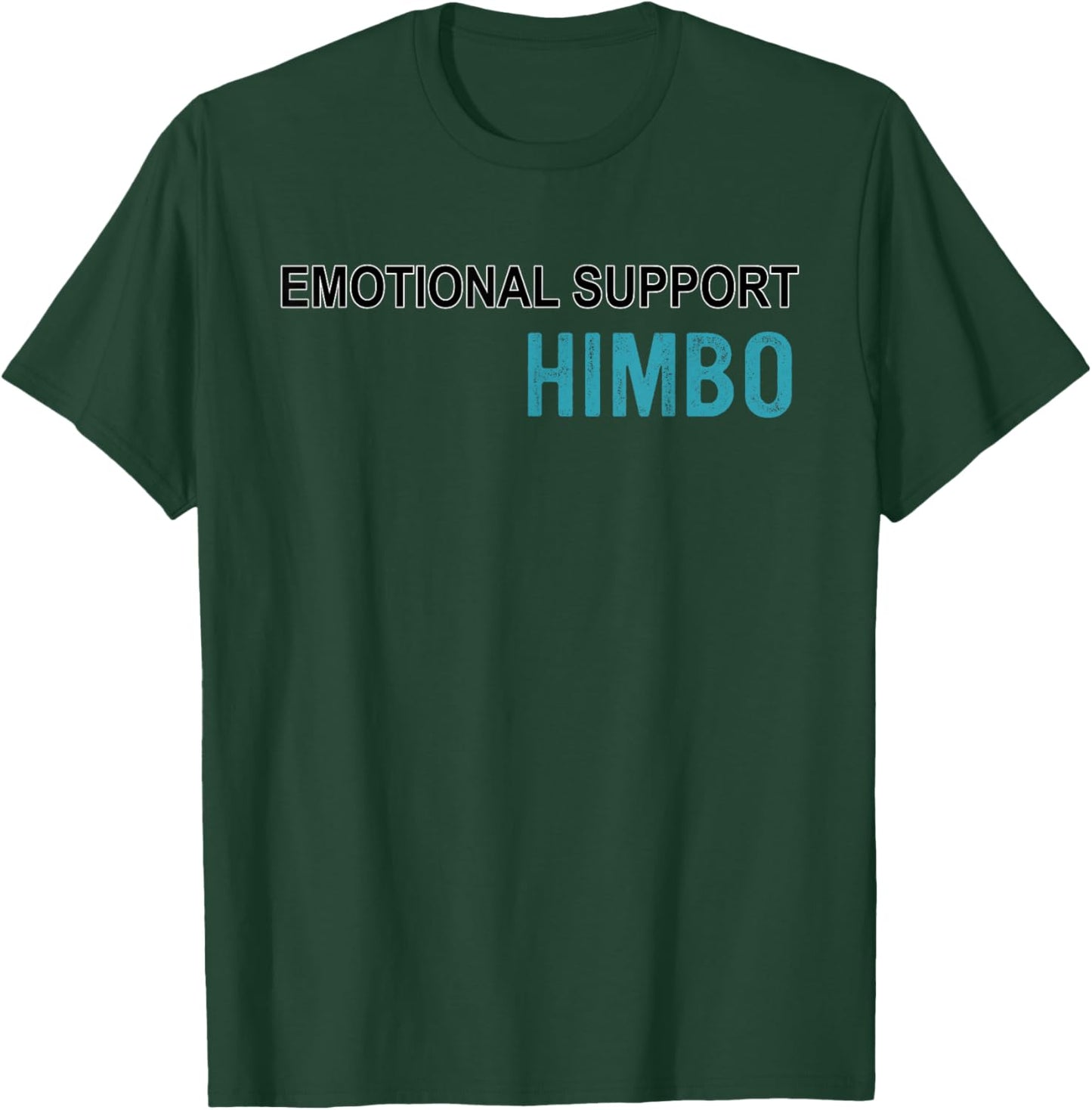 Emotional Support Himbo T-Shirt - T-Shirt | Forest