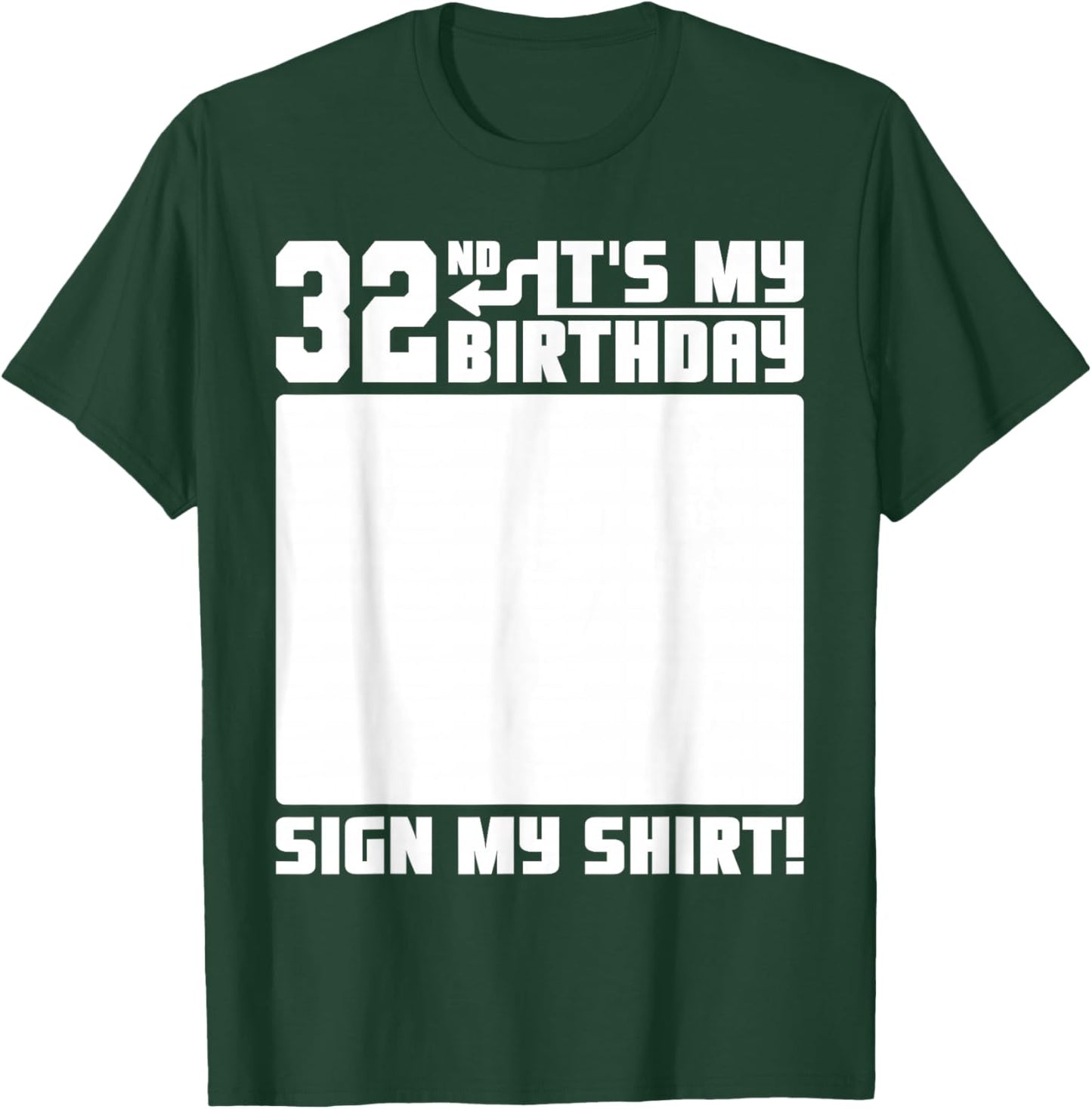 It's My 32nd Birthday 32 Years Old Funny 32 Yrs Bday Sign My T-Shirt - T-Shirt | Forest