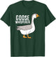 Goose Whisperer Love Goose Bird Lover Gift Funny Goose T-Shirt - T-Shirt | Forest