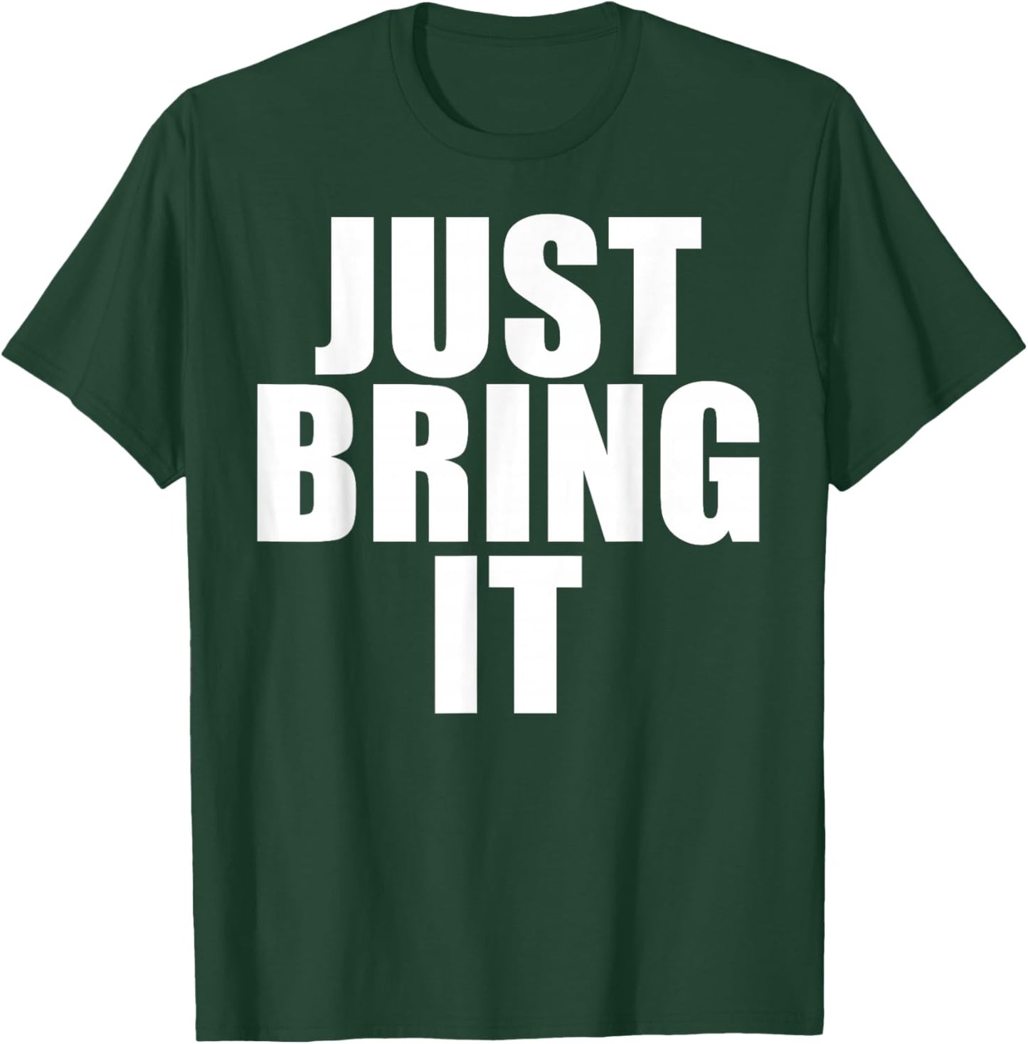 Funny - Just Bring it T-Shirt - T-Shirt | Forest