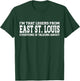 East St. Louis Hometown IL Illinois Funny East St. Louis T-Shirt - T-Shirt | Forest