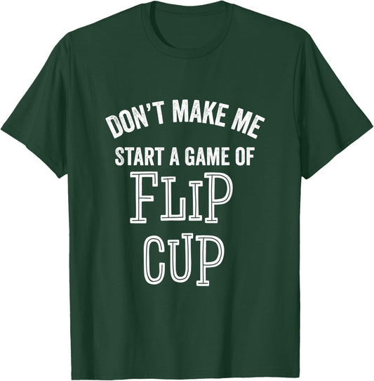 Funny Flip Cup Beer Drinking Game Party Sarcastic Parties T-Shirt - T-Shirt | Forest