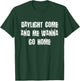 Daylight Come And Me Wanna Go Home T-Shirt - T-Shirt | Forest