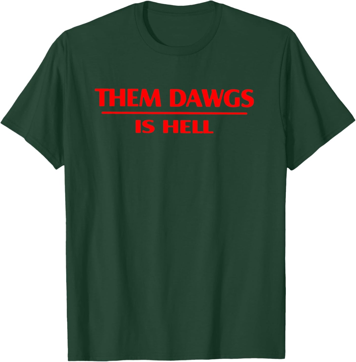 Them dawgs is hell T-Shirt - T-Shirt | Forest