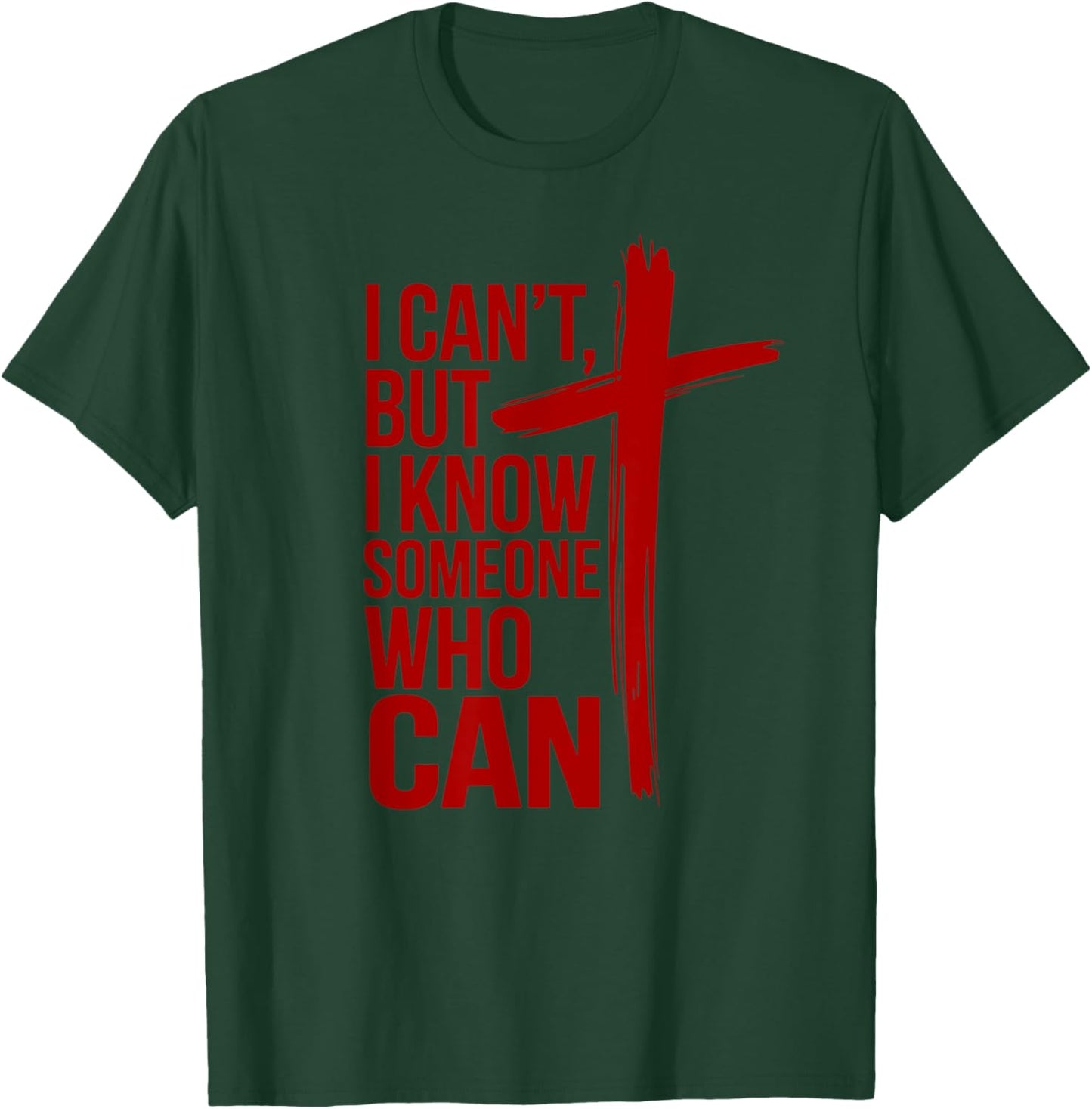 I Can't But I Know a Someone Who Can Shirt T-Shirt - T-Shirt | Forest
