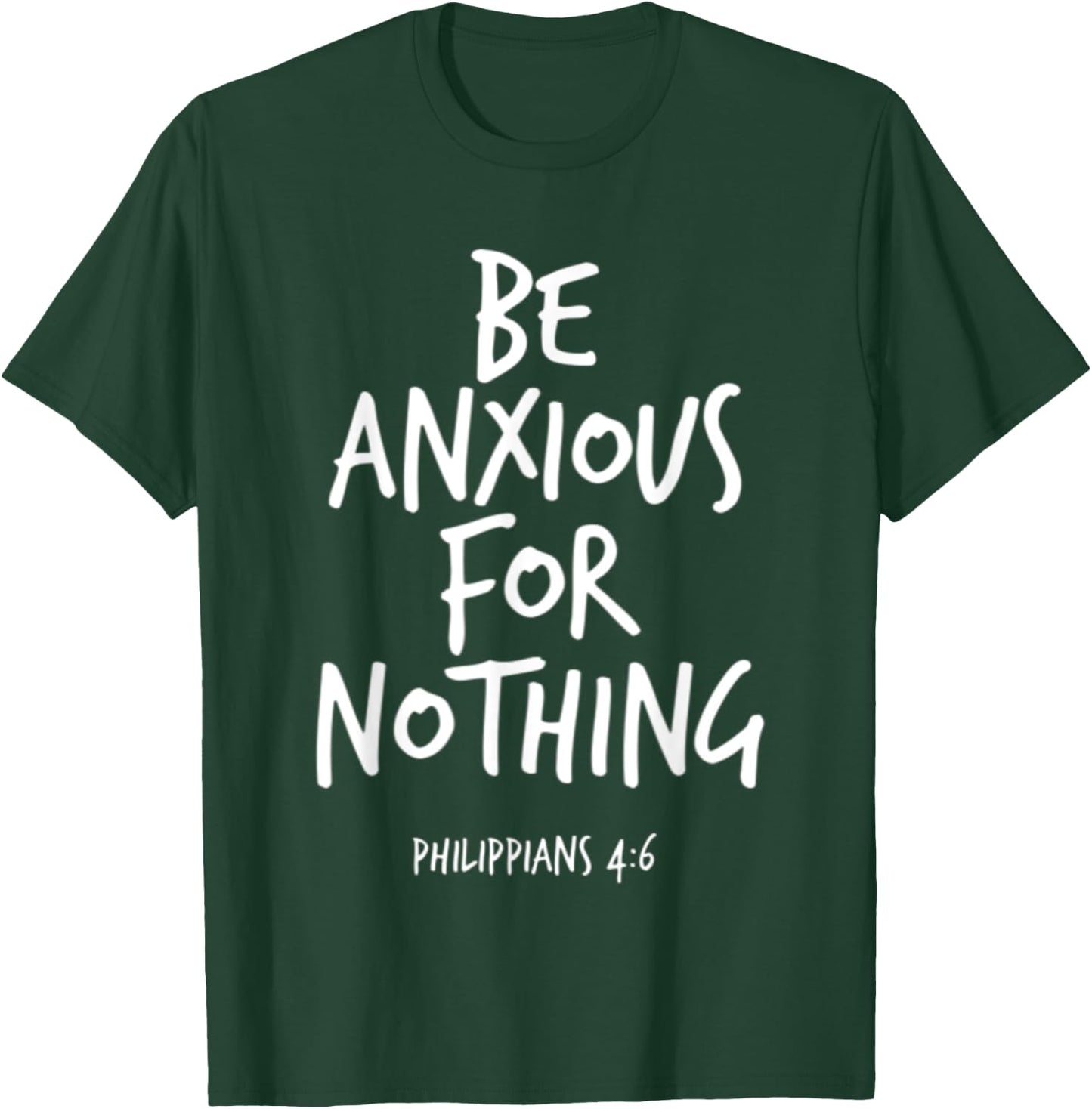 Philippians 4:6 Be Anxious For Nothing Christian Bible Verse T-Shirt - T-Shirt | Forest