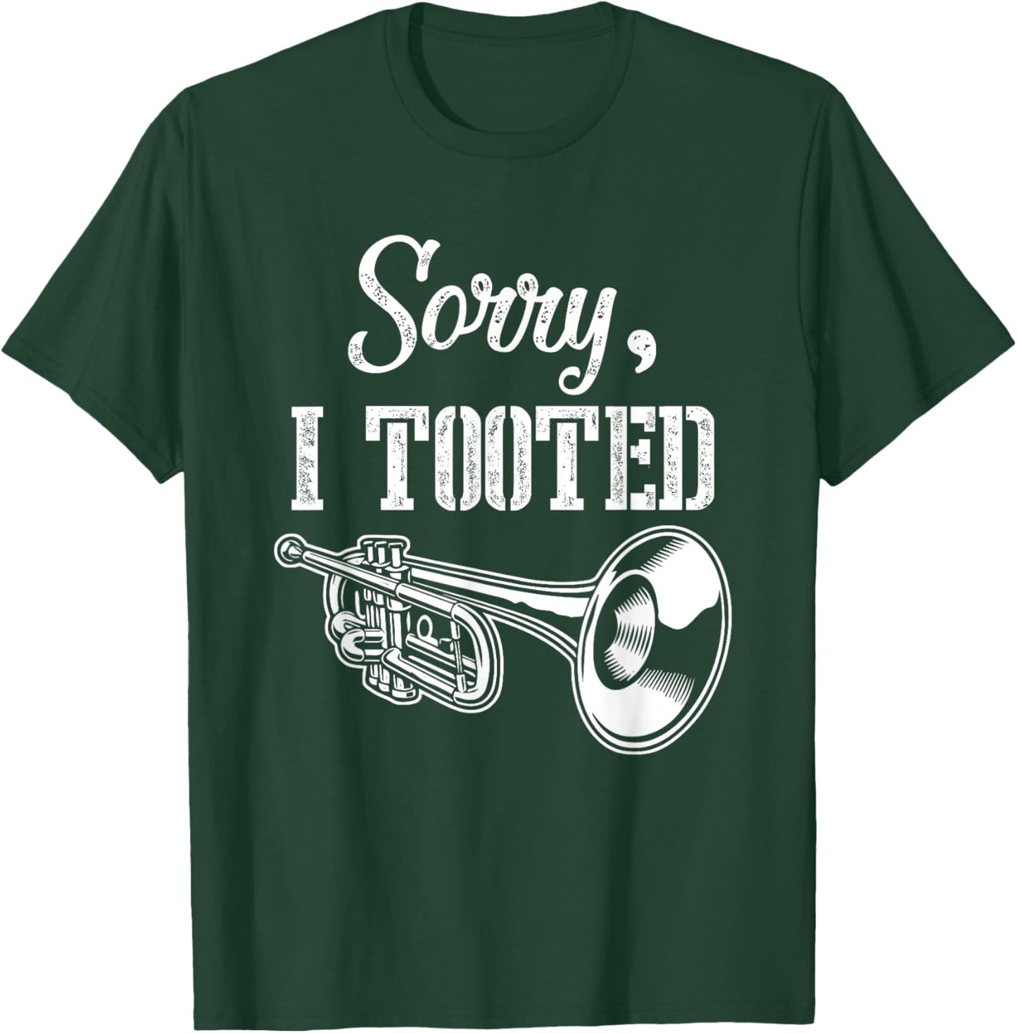 Sorry I m Tooted Trumpet Player Trumpete Musical Instrument T-Shirt - T-Shirt | Forest