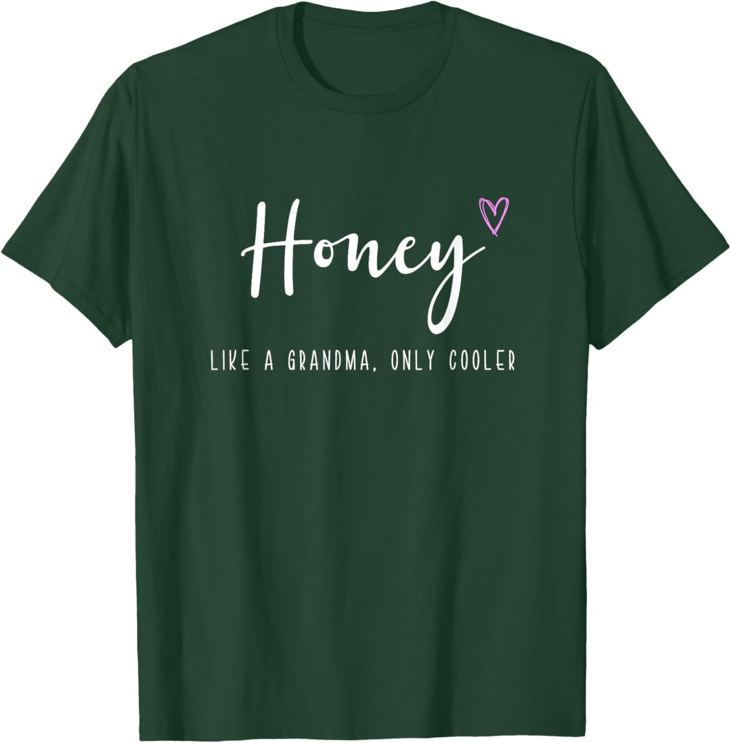 Honey Like a Grandma Only Cooler Mother's Day T-Shirt - T-Shirt | Forest