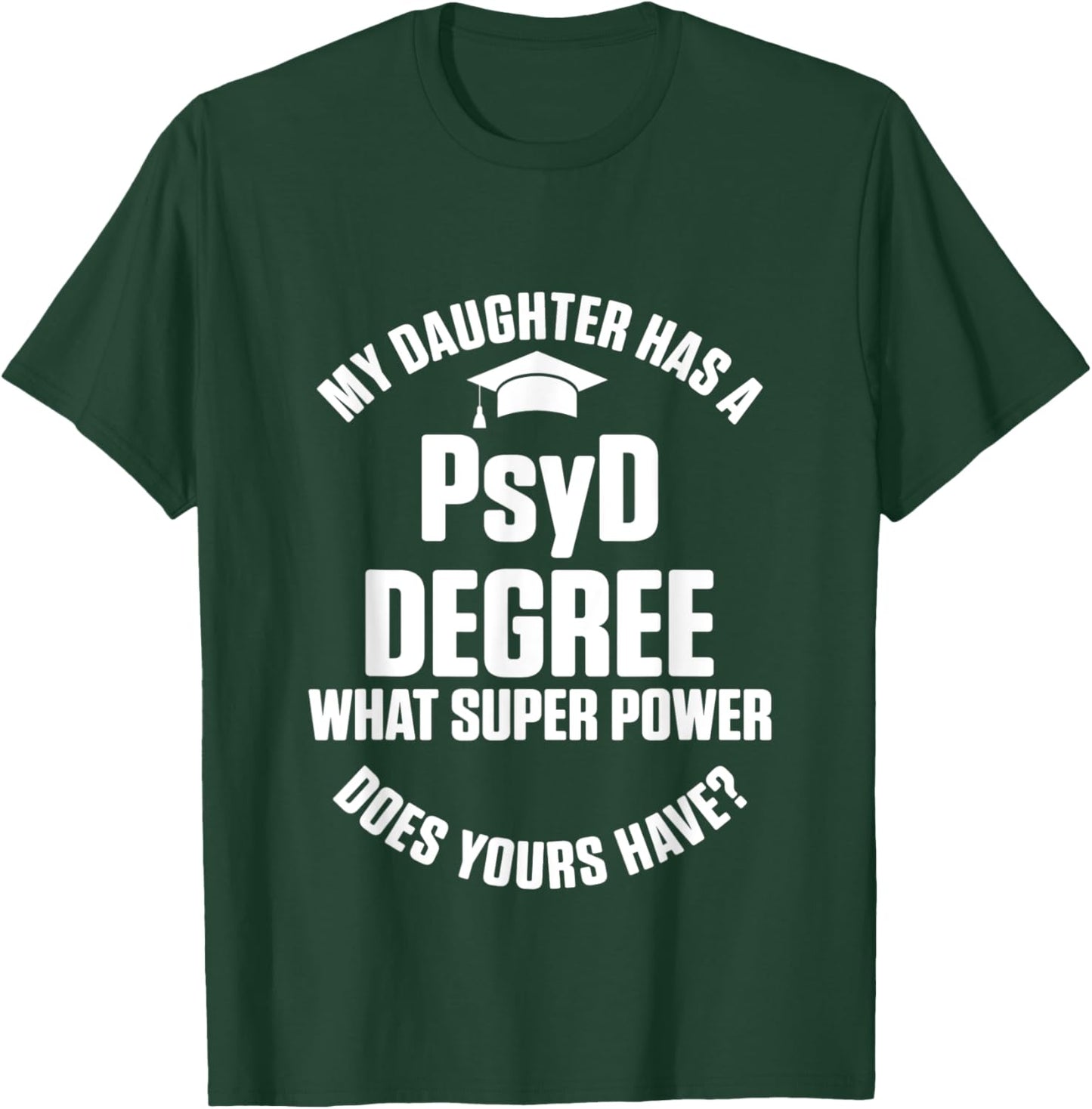 PsyD Doctor of Psychology Daughter Doctorate Graduation T-Shirt - T-Shirt | Forest