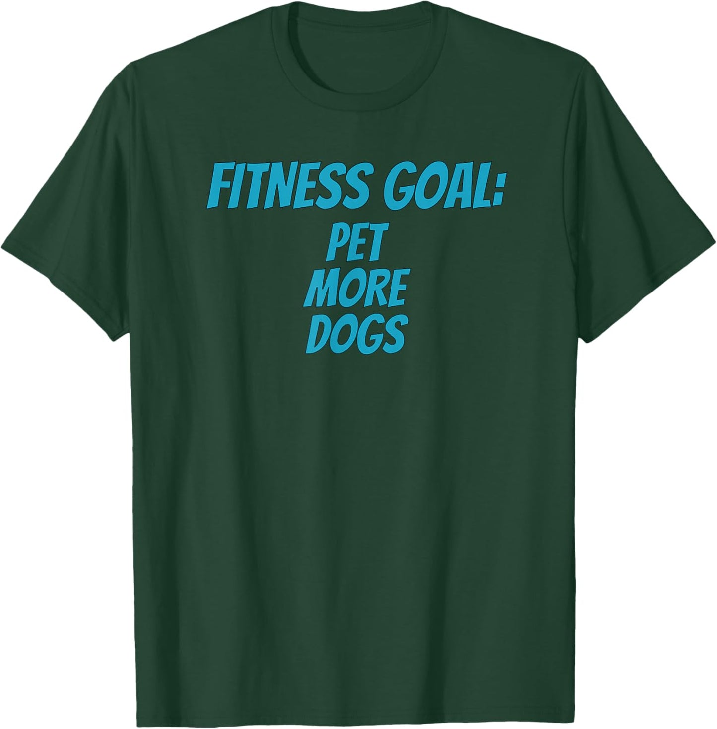 Fitness Goals Pet More Dogs | Dog Lover Apparel Women Kids T-Shirt - T-Shirt | Forest