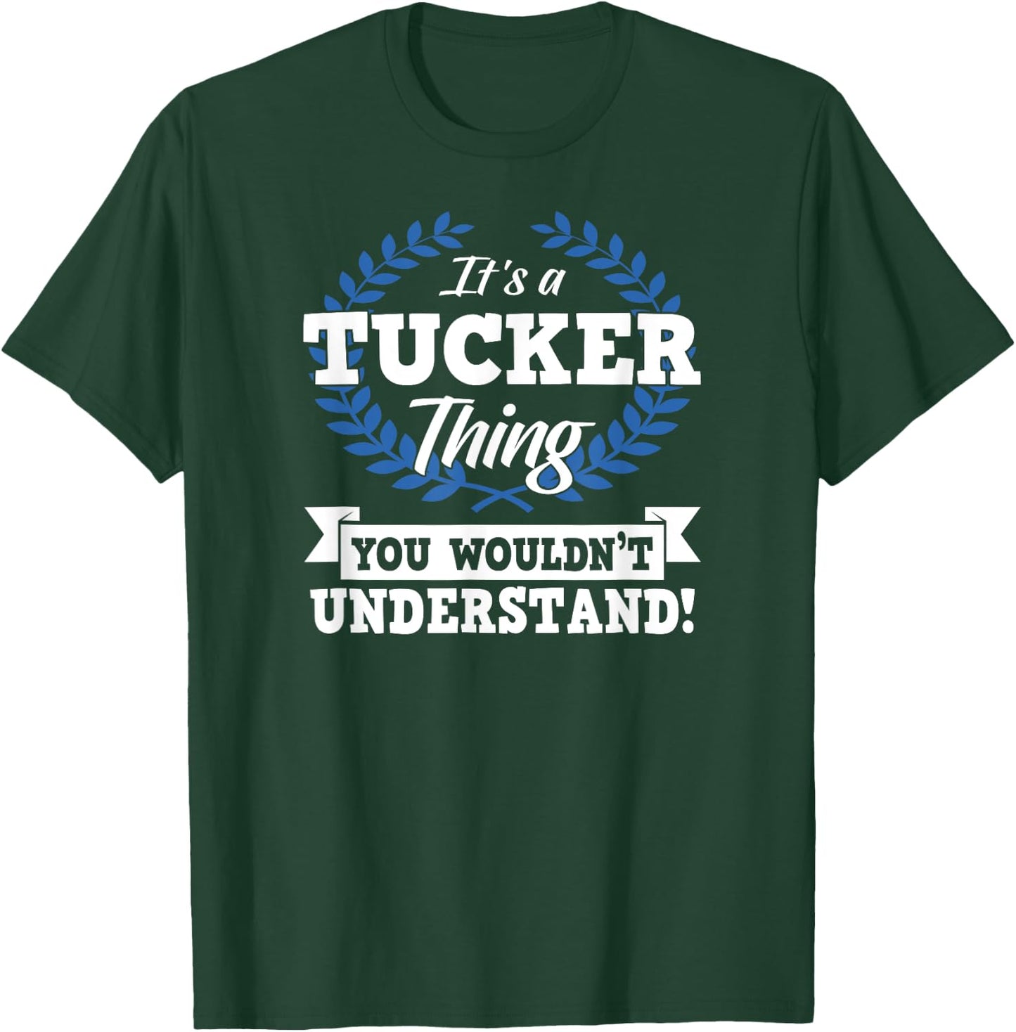It's A Tucker Thing You Wouldn't Understand Name T-Shirt - T-Shirt | Forest