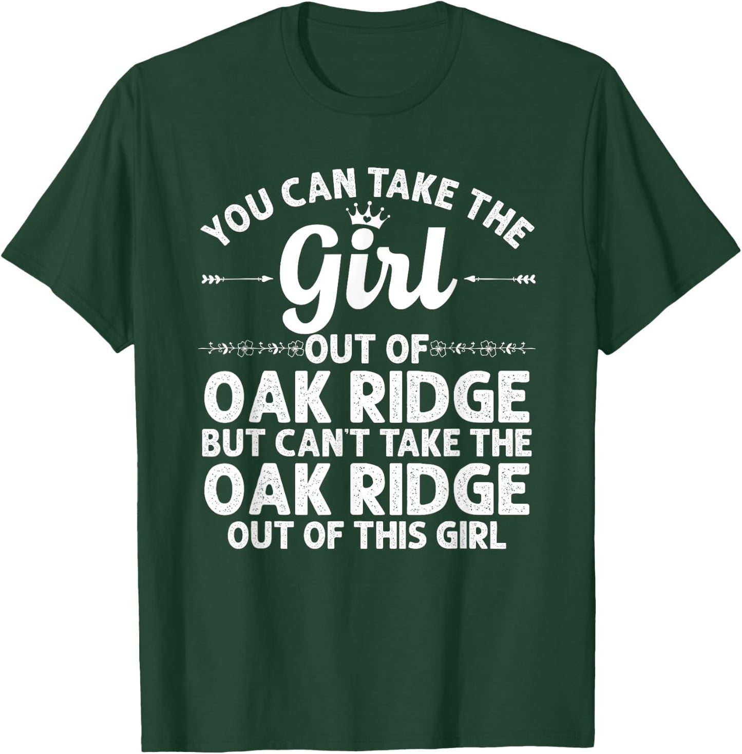 Girl Out Of OAK RIDGE TN TENNESSEE Gift Funny Home Roots USA T-Shirt - T-Shirt | Forest