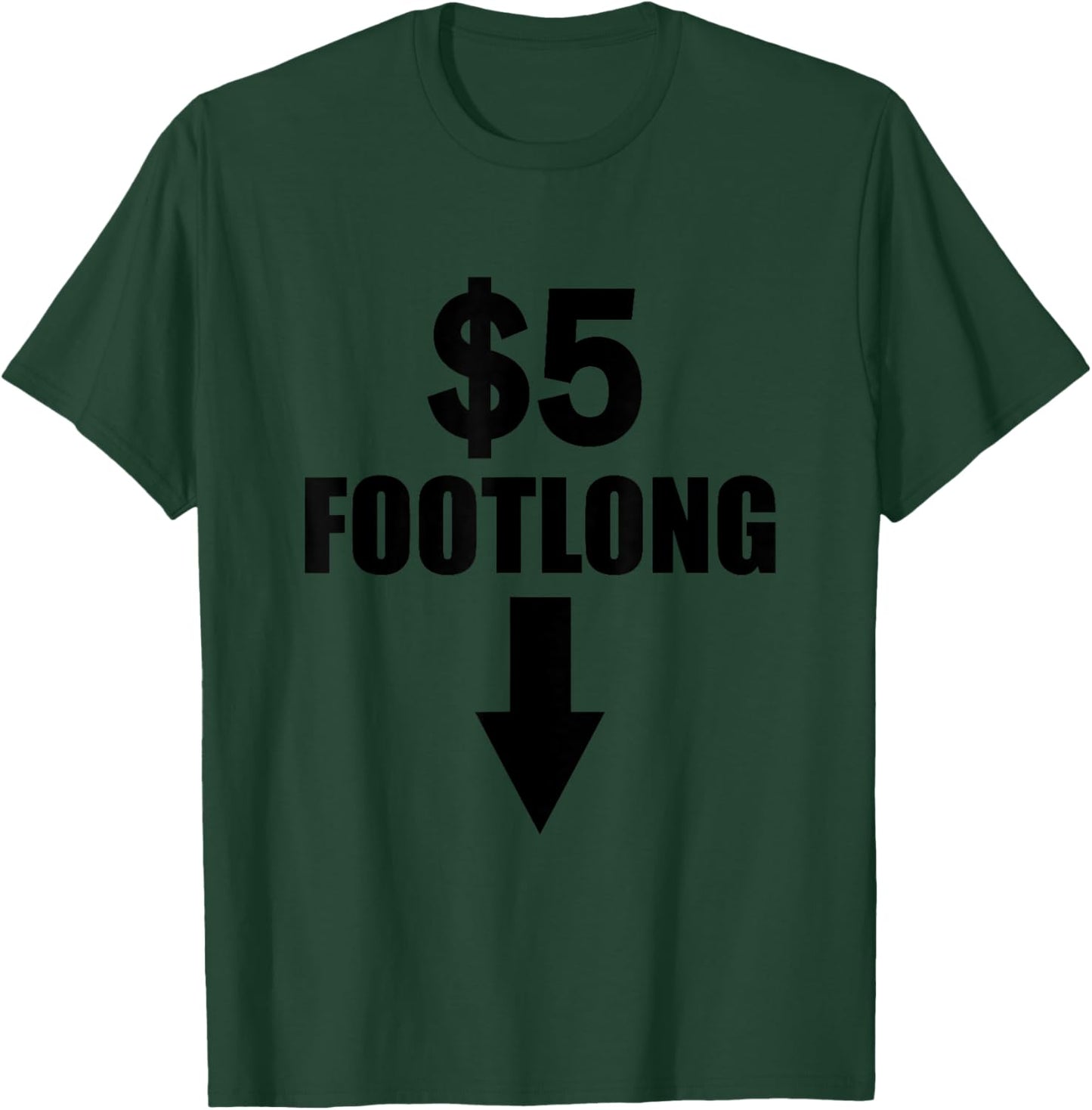 Five Dollar Footlong Cute Funny Adult Humor Dirty Joke Gift T-Shirt - T-Shirt | Forest