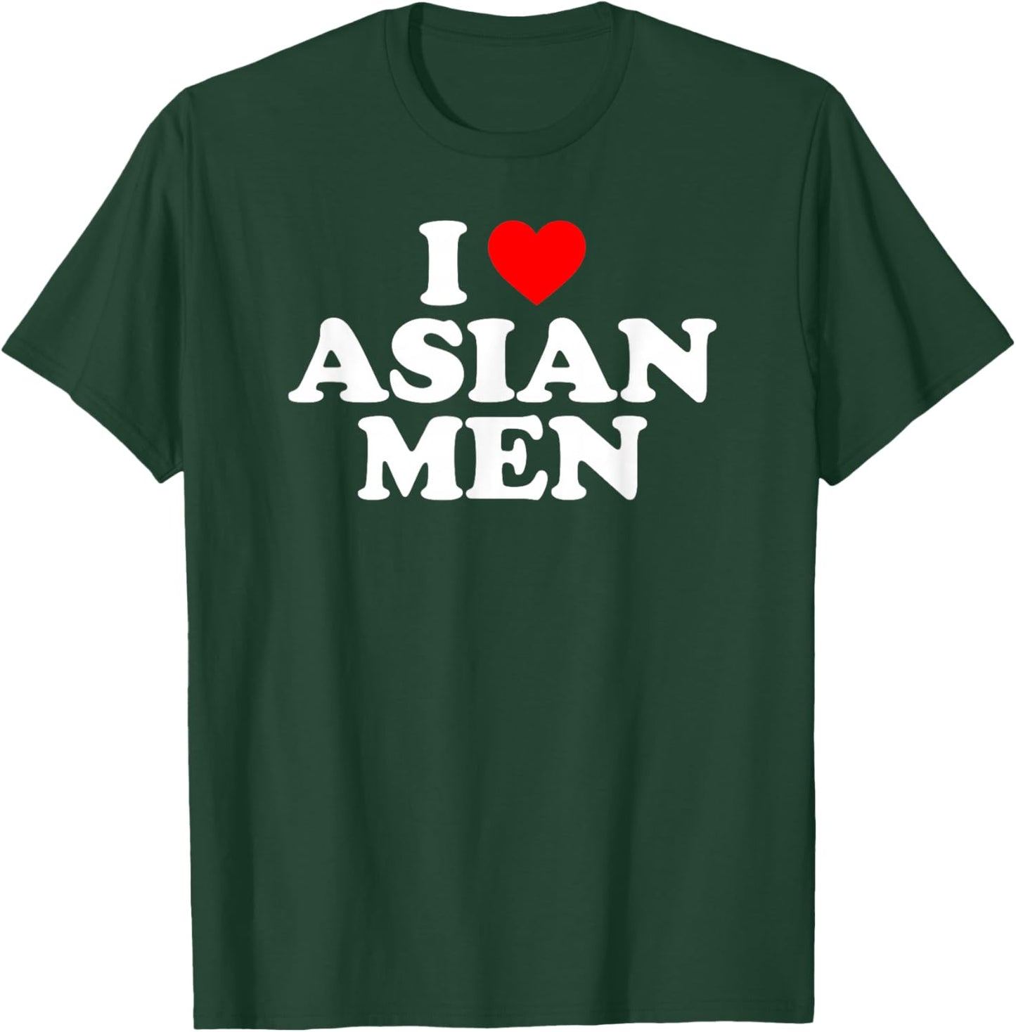 I Love Asian Men T-Shirt - T-Shirt | Forest