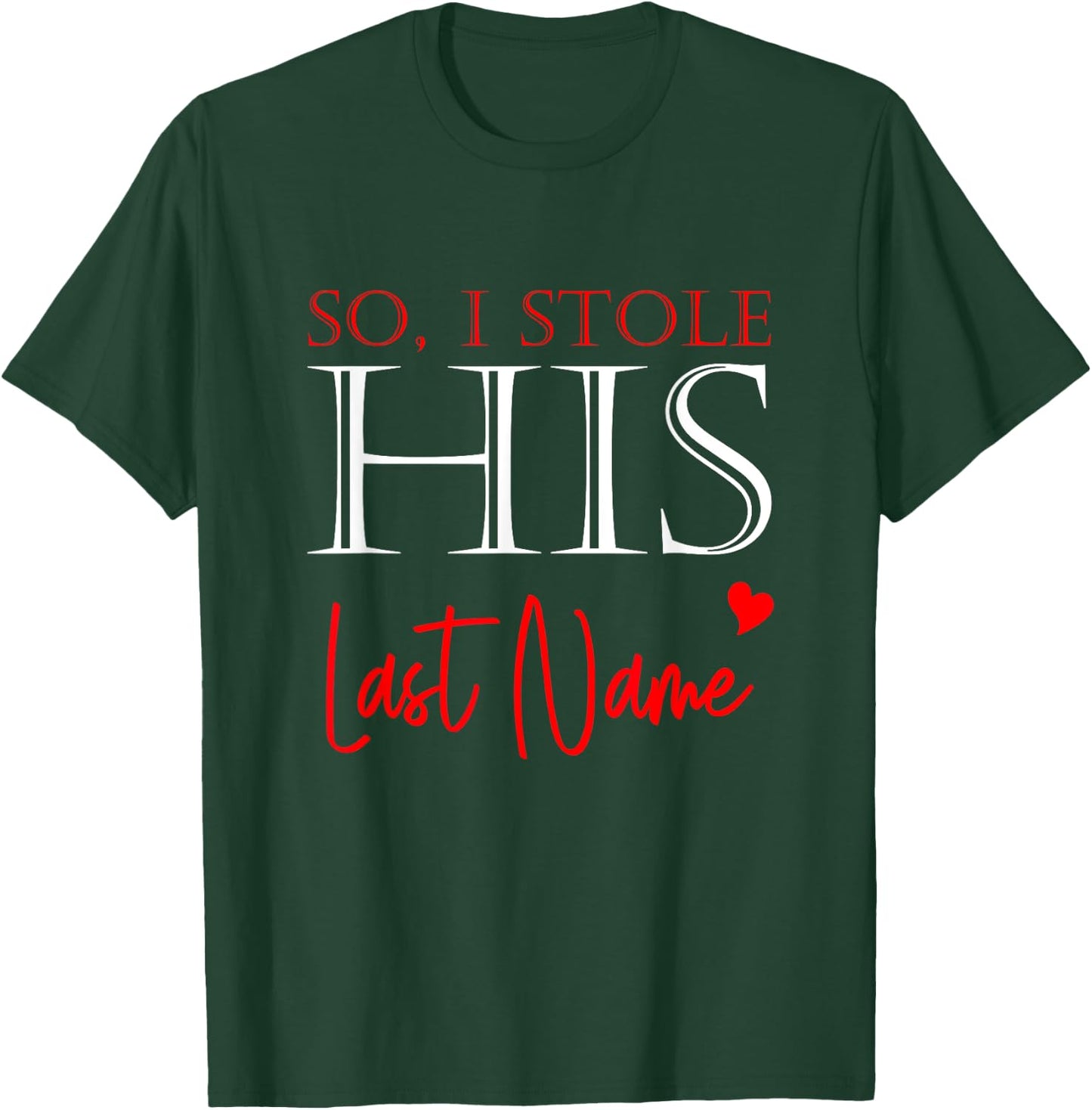 I Stole Her Heart So I Stole His Last Name Matching Couples T-Shirt - T-Shirt | Forest
