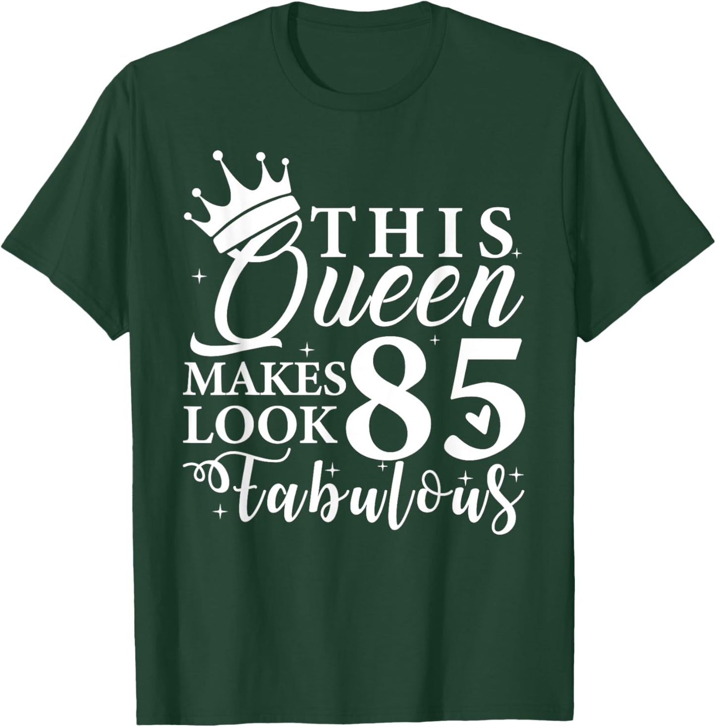 This Queen Makes 85 Look Fabulous 85th Birthday Queen B-day T-Shirt - T-Shirt | Forest