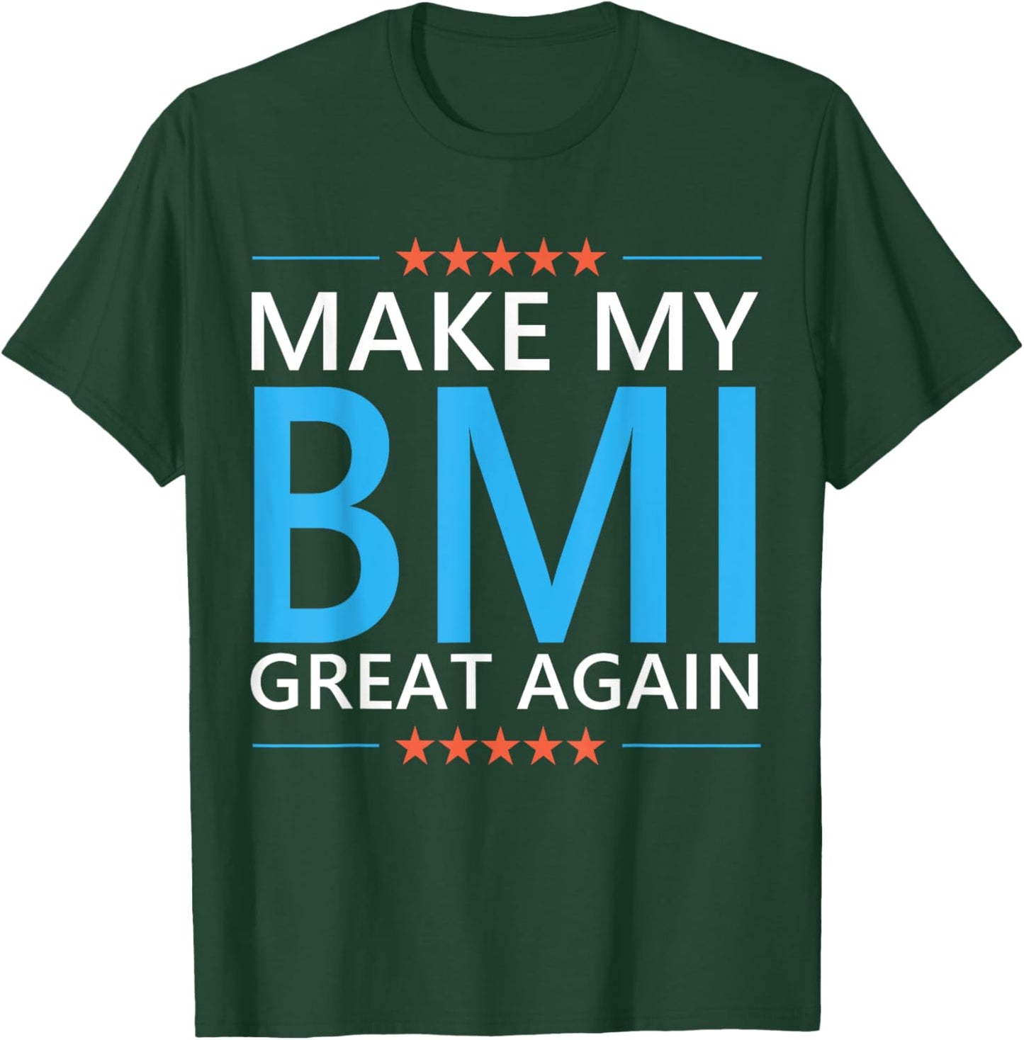 Make My BMI Great Again Obesity Bariatric Surgery Fitness T-Shirt - T-Shirt | Forest