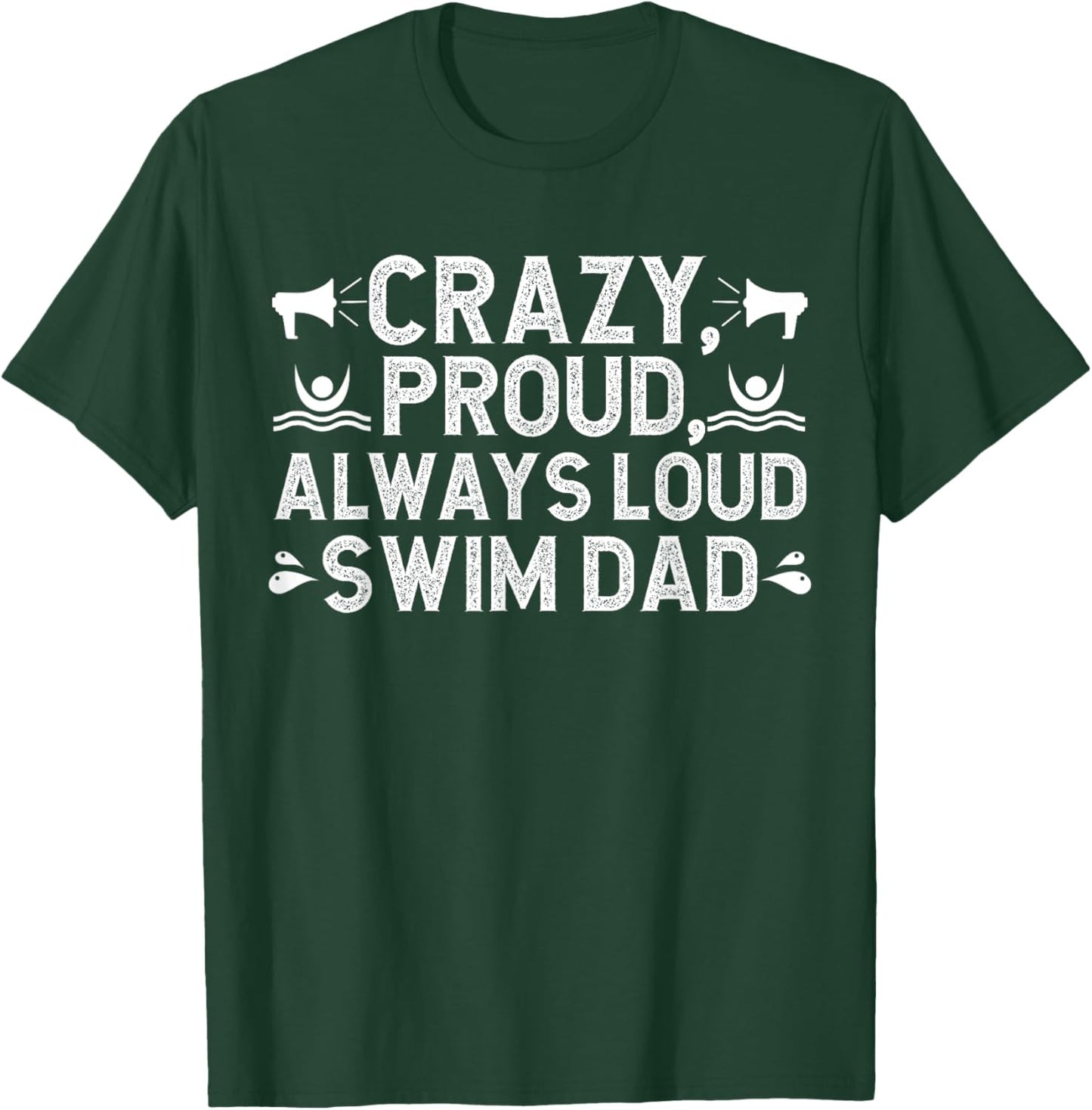 Always Loud Swim Dad Of A Swimmer Dad Swimming Father T-Shirt - T-Shirt | Forest