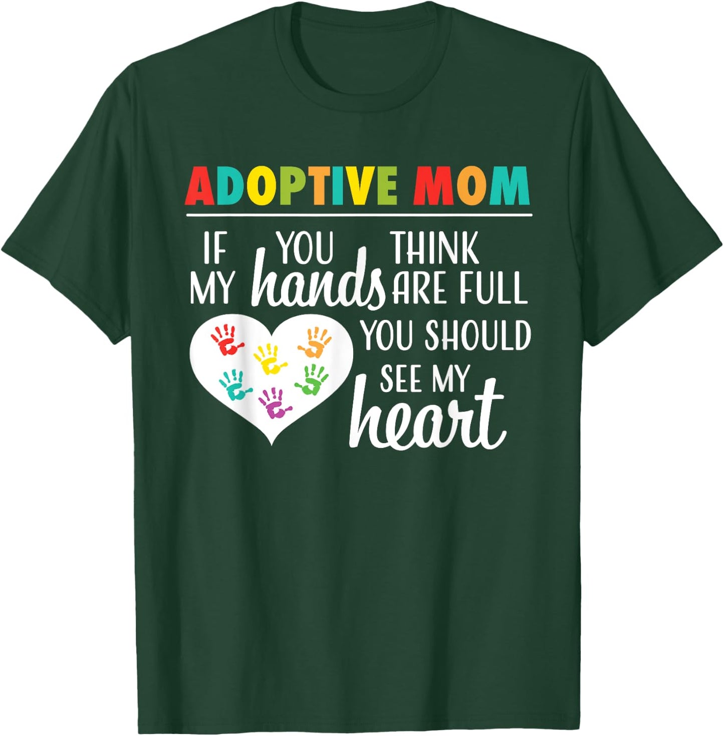 Adoptive Mom Heart Quote Adoption Gift Shirt for Parents T-Shirt - T-Shirt | Forest