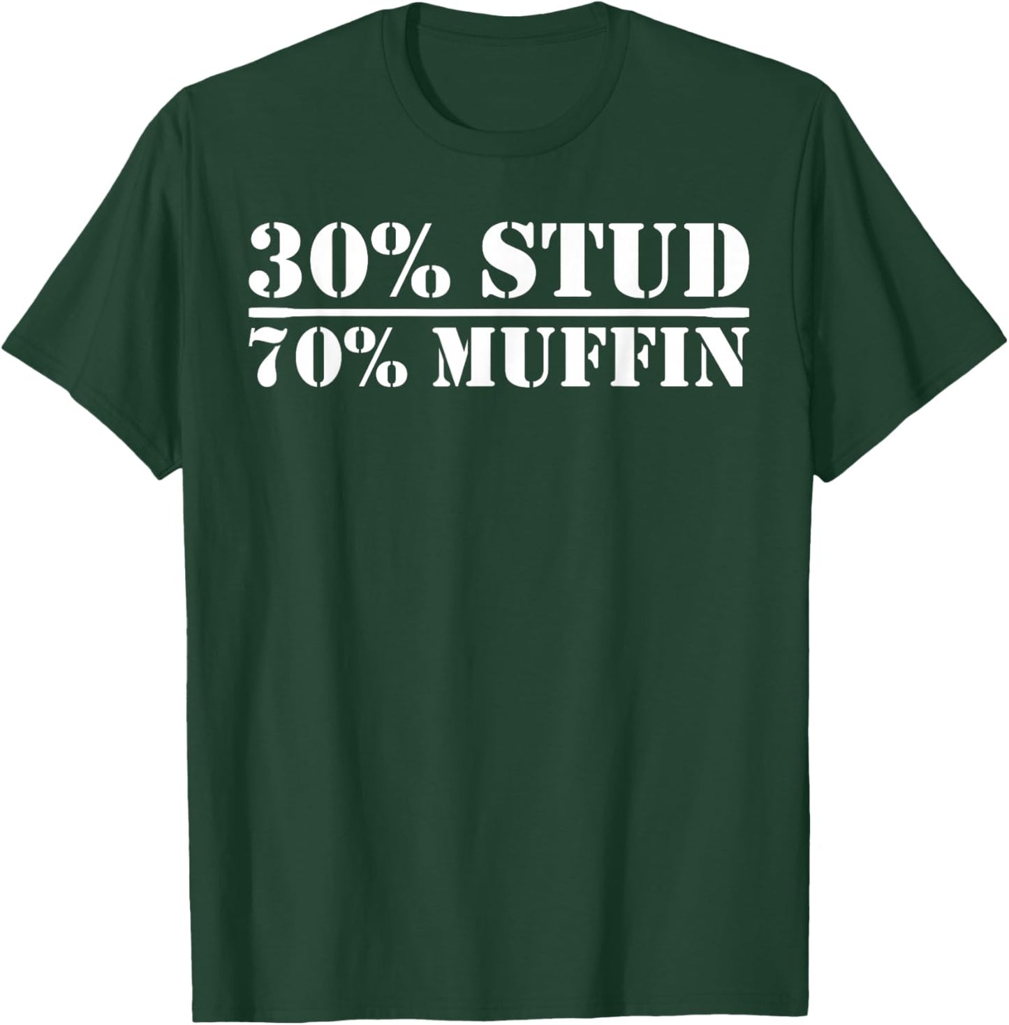 30% Stud 70% Muffin Funny Father's Day Valentines T-Shirt - T-Shirt | Forest