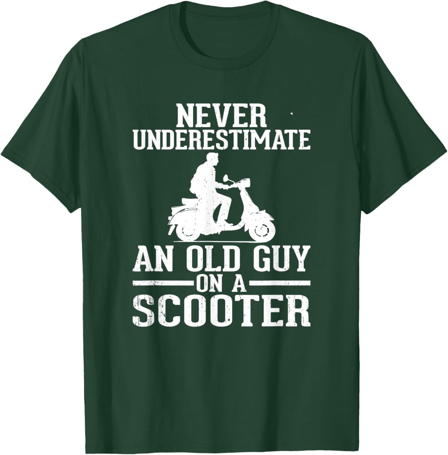 Never Underestimate An Old Guy On A Scooter T-Shirt - T-Shirt | Forest