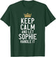Keep Calm And Let Sophie Handle It Funny Sophie Name T-Shirt - T-Shirt | Forest